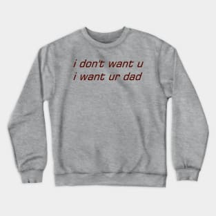 into dads Crewneck Sweatshirt